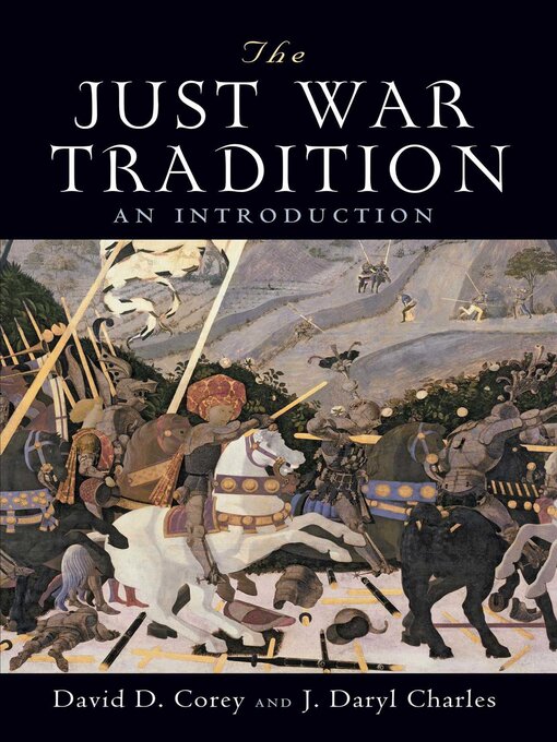 Title details for The Just War Tradition by David D. Corey - Available